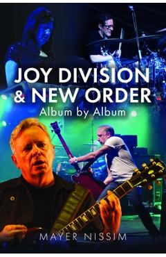 Joy Division and New Order: Album by Album - Mayer Nissim