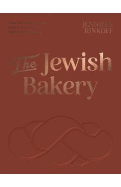Coperta cărții 'The Jewish Bakery: Over 100 Family Recipes from East London's Oldest Jewish Bakery - Jennifer Rinkoff'