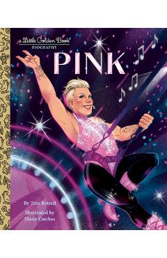 Coperta cărții 'Pink: A Little Golden Book Biography - Trin Betrell'