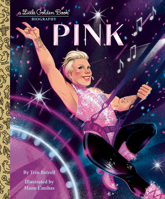 Coperta cărții 'Pink: A Little Golden Book Biography - Trin Betrell'
