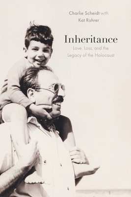 Coperta cărții 'Inheritance: Love, Loss, and the Legacy of the Holocaust - Charlie Scheidt'