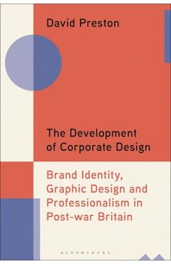 Coperta cărții 'The Development of Corporate Design: Brand Identity, Graphic Design and Professionalism in Post-War Britain - David'