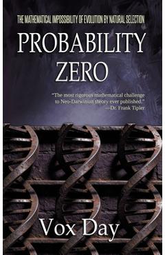 Coperta cărții 'Probability Zero: The Mathematical Impossibility of the Theory of Evolution by Natural Selection - Vox Day'
