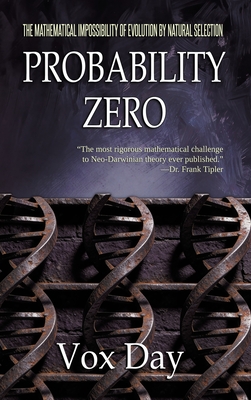 Coperta cărții 'Probability Zero: The Mathematical Impossibility of the Theory of Evolution by Natural Selection - Vox Day'