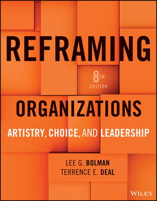 Coperta cărții 'Reframing Organizations: Artistry, Choice, and Leadership - Lee G. Bolman'