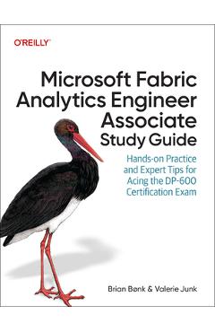 Coperta cărții 'Microsoft Fabric Analytics Engineer Associate Study Guide: Hands-On Practice and Expert Tips for Acing the Dp-600'