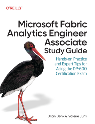 Coperta cărții 'Microsoft Fabric Analytics Engineer Associate Study Guide: Hands-On Practice and Expert Tips for Acing the Dp-600'