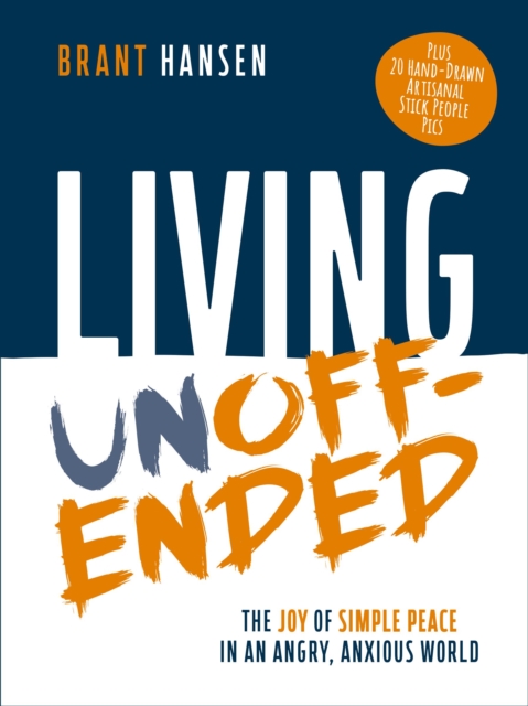 Coperta cărții 'Living Unoffended: The Joy of Simple Peace in an Angry, Anxious World - Brant Hansen'