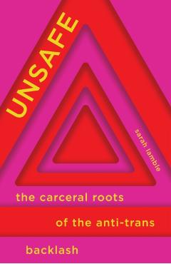 Coperta cărții 'Unsafe: The Carceral Roots of the Anti-Trans Backlash - Sarah Lamble'