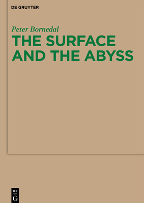 The Surface and the Abyss: Nietzsche as Philosopher of Mind and Knowledge - Peter Bornedal