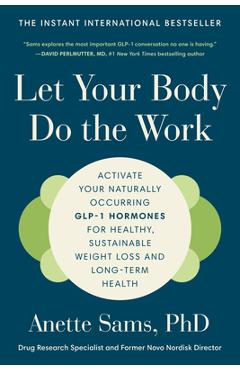 Coperta cărții 'Let Your Body Do the Work: Activate Your Naturally Occurring Glp-1 Hormones for Healthy, Sustainable Weight Loss and'