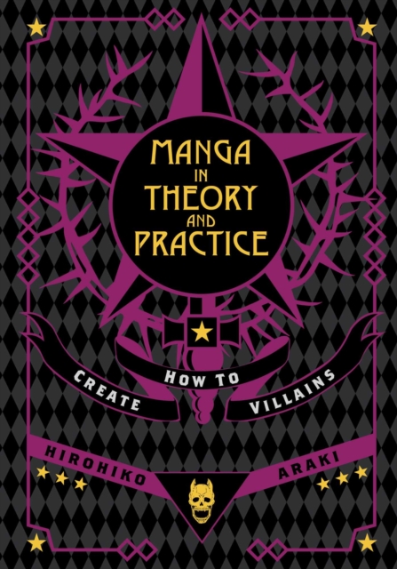 Coperta cărții 'Manga in Theory and Practice: How to Create Villains - Hirohiko Araki'