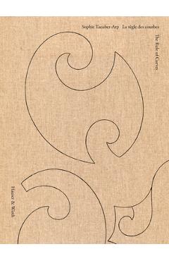 Coperta cărții 'Sophie Taeuber-Arp: The Rule of Curves - Sophie Taeuber-arp'