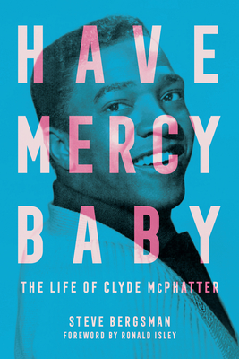 Coperta cărții 'Have Mercy Baby: The Life of Clyde McPhatter - Steve Bergsman'