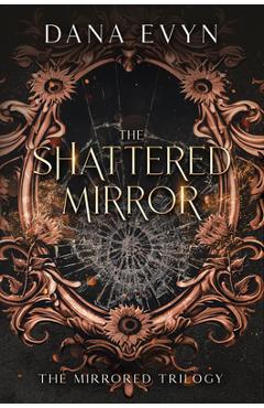 Coperta cărții 'The Shattered Mirror - Dana Evyn'