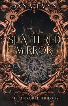 The Shattered Mirror - Dana Evyn