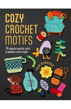 Coperta cărții 'Cozy Crochet Motifs: 75 Playful Motifs with a Modern Retro Style - Tuija Heikkinen'