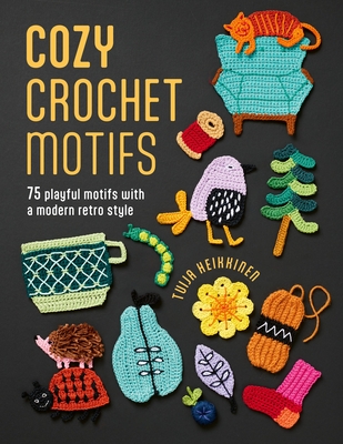 Coperta cărții 'Cozy Crochet Motifs: 75 Playful Motifs with a Modern Retro Style - Tuija Heikkinen'