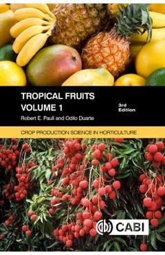 Tropical Fruits, Volume 1 - Robert E. Paull