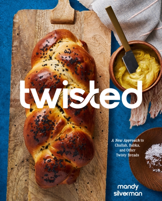 Coperta cărții 'Twisted: A New Approach to Challah, Babka, and Other Twisty Breads - Mandy Silverman'