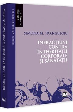 Poza produsului Infractiuni contra integritatii corporale si sanatatii - Simona M. Franguloiu