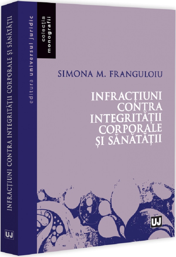 Infractiuni contra integritatii corporale si sanatatii - Simona M. Franguloiu