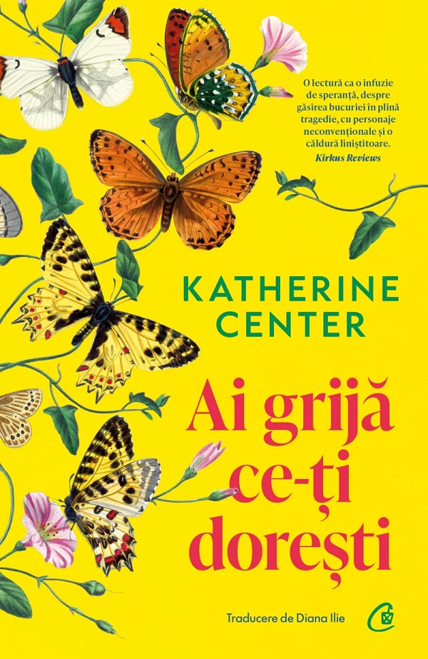 Ai grija ce-ti doresti - Katherine Center