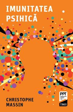 Poza produsului Imunitatea psihica - Christophe Massin