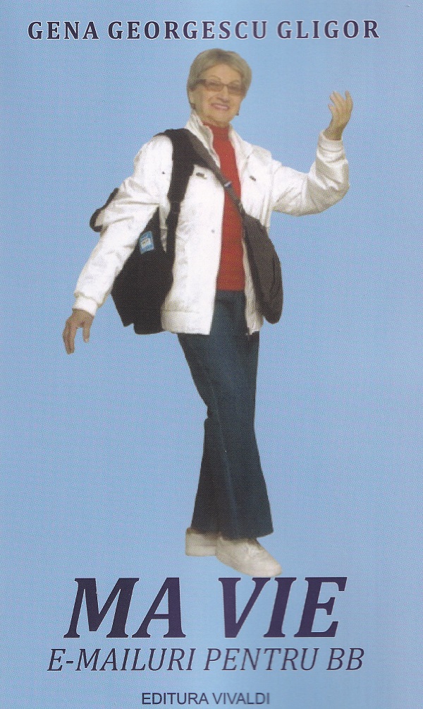 Ma vie. E-mailuri pentru BB - Gena Georgescu Gligor