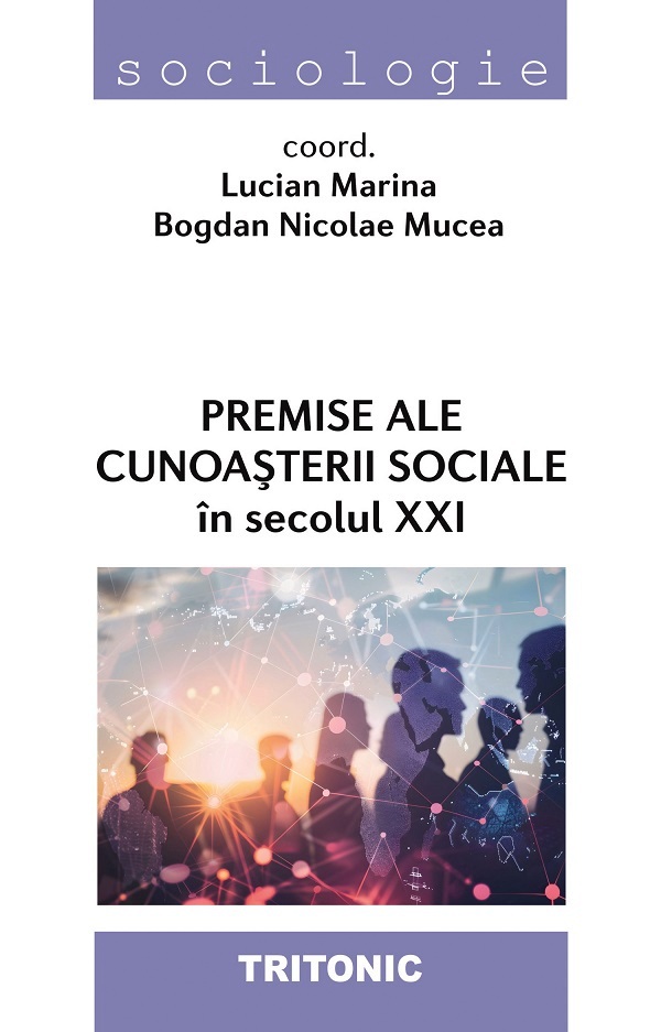Premise ale cunoasterii sociale in secolul XXI - Lucian Marina, Bogdan Nicolae Mucea