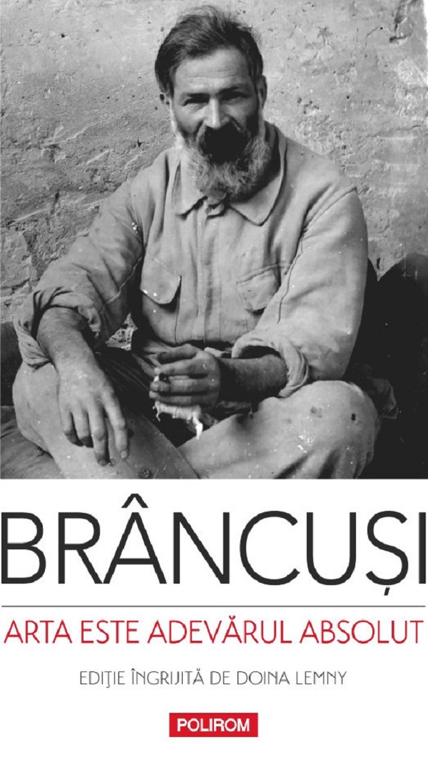 Arta este adevarul absolut. Note si aforisme - Constantin Brancusi