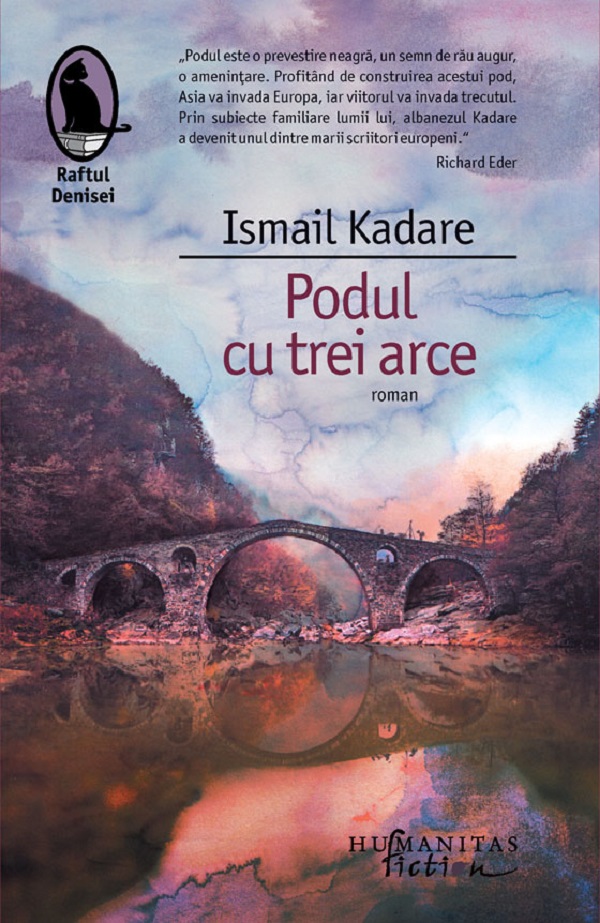 Podul cu trei arce - Ismail Kadare