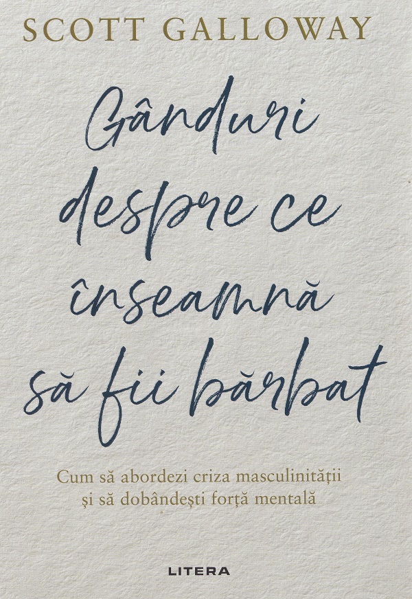 Coperta cărții 'Gânduri despre ce înseamnă să fii bărbat - Scott Galloway'