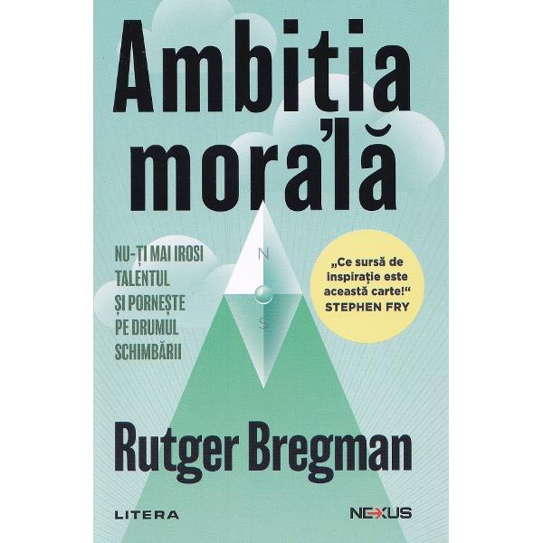 Ambitia morala - Rutger Bregman