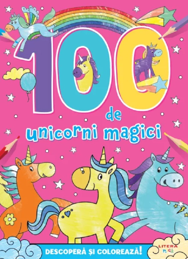 100 de unicorni magici. Descopera si coloreaza! - Hannah Wood