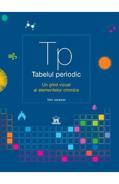 Poza produsului Tabelul periodic. Un ghid vizual al elementelor chimice - Tom Jackson