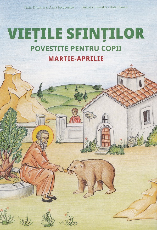 Vietile Sfintilor povestite pentru copii. Martie-Aprilie - Anna Fotopoulou, Dimitris Fotopoulou