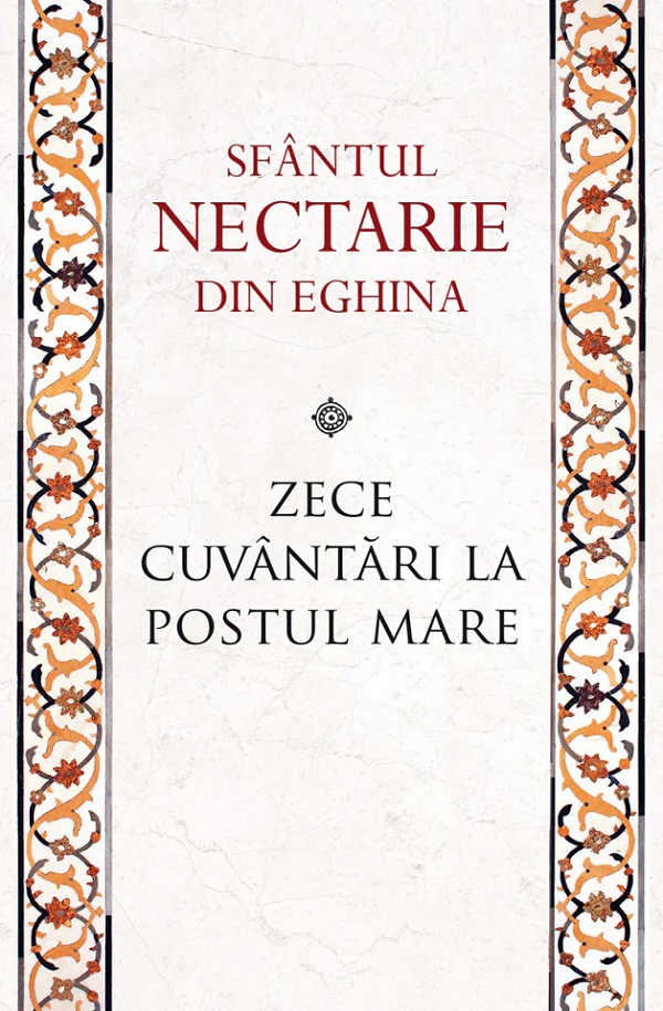 Zece cuvantari la Postul Mare Ed.2 - Sfantul Nectarie din Eghina