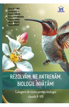 Poza produsului Rezolvam, ne antrenam, biologie invatam! Culegere - Clasele 5-8 - Silvia Olteanu, Camelia Afrim, Daniela Craciun, Corina Kodjabashija, Camelia Manea, Florina Miricel, Adriana Neagu