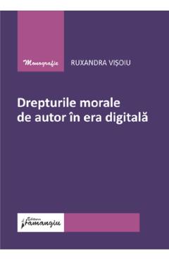 Poza produsului Drepturile morale de autor in era digitala - Ruxandra Visoiu