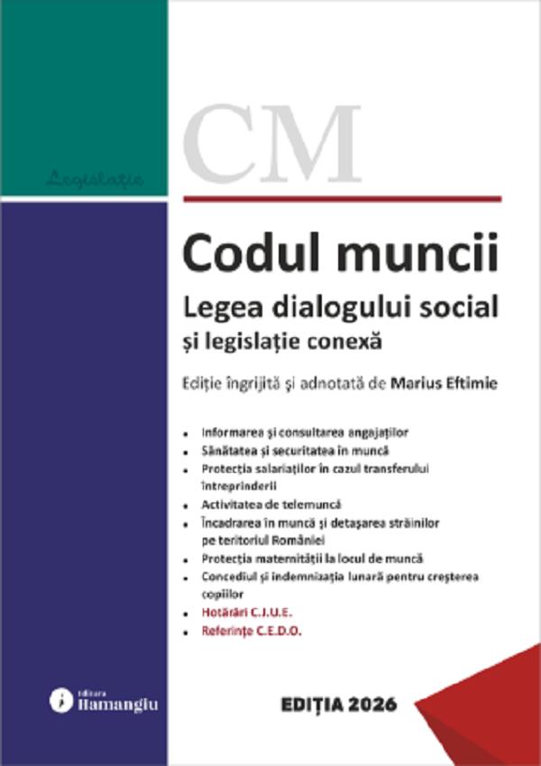Codul muncii. Legea dialogului social si legislatie conexa Act.12 Ianuarie 2026 - Marius Eftimie