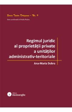 Poza produsului Regimul juridic al proprietatii private a unitatilor administrativ-teritoriale - Ana-Maria Dobra