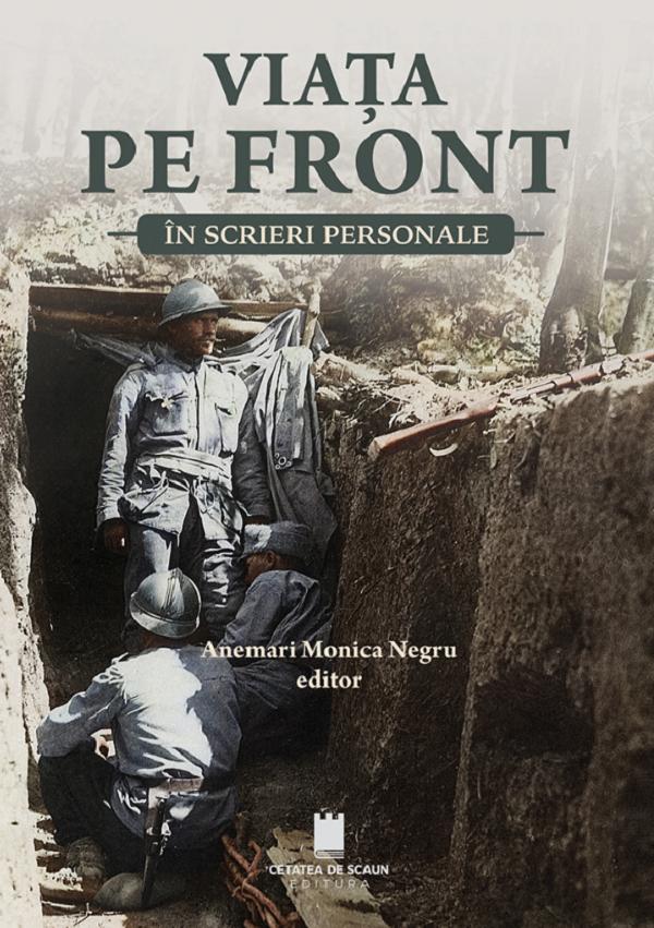 Coperta cărții 'Viața pe front în scrieri personale - Anemari Monica Negru'