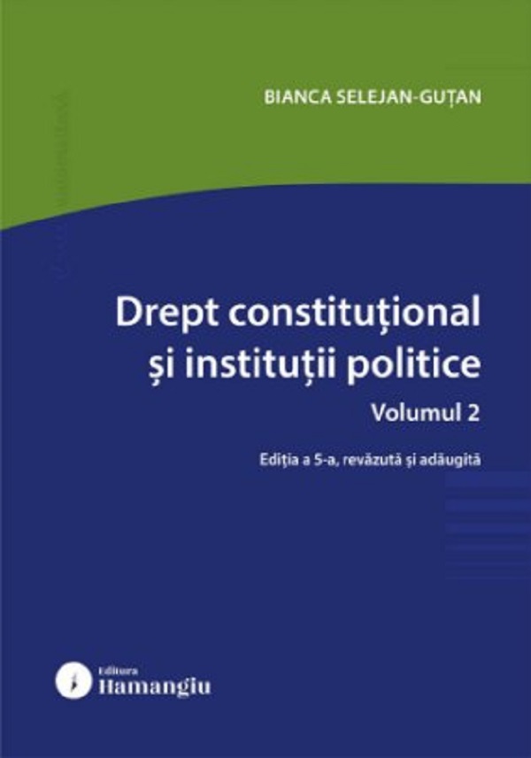 Drept constitutional si institutii politice Vol.2 Ed.5 - Bianca Selejan-Gutan