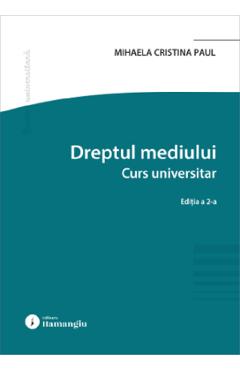Coperta cărții 'Dreptul mediului. Curs universitar Ed.2 - Mihaela Cristina Paul'