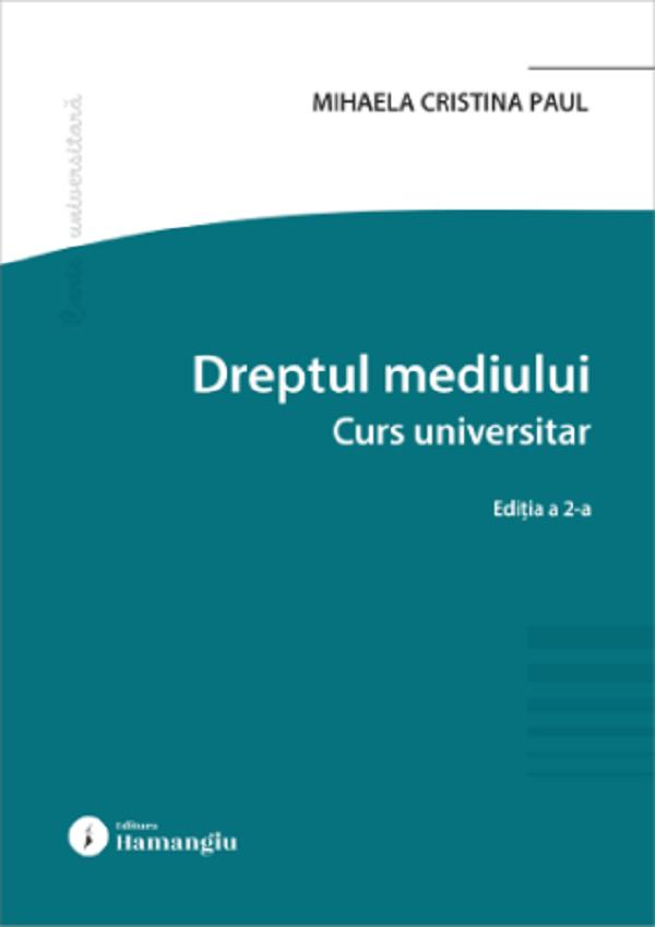 Coperta cărții 'Dreptul mediului. Curs universitar Ed.2 - Mihaela Cristina Paul'