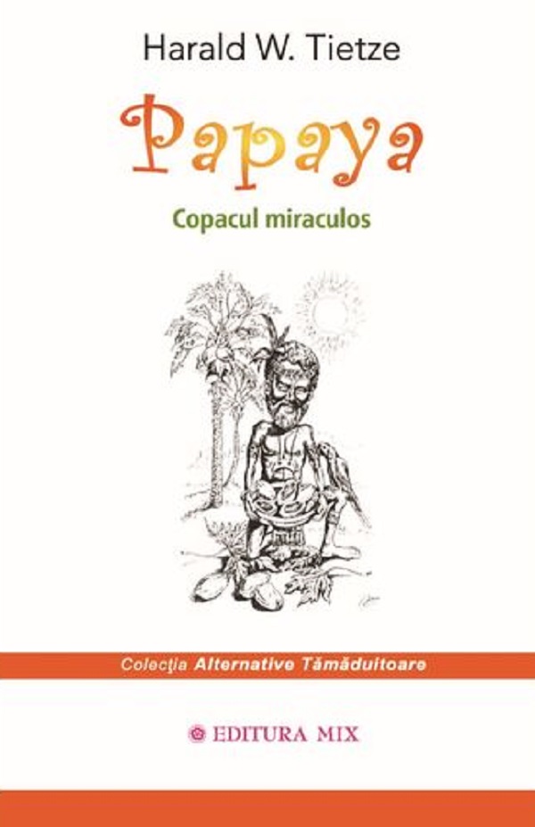 Coperta cărții 'Papaya. Copacul miraculos - Harald W. Tietze'