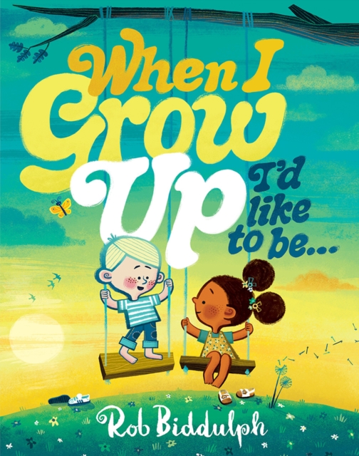 Coperta cărții 'When I Grow Up I’d Like to Be… - Rob Biddulph'