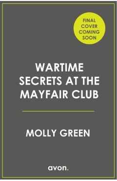 Coperta cărții 'Wartime Secrets at the Mayfair Club - Molly Green'