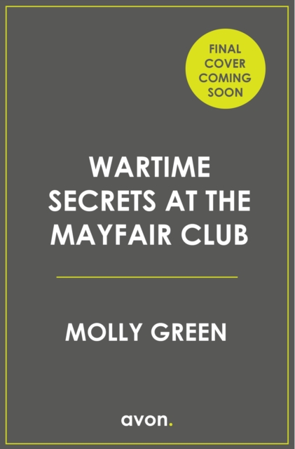 Coperta cărții 'Wartime Secrets at the Mayfair Club - Molly Green'